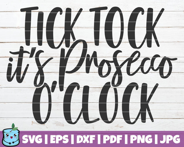Tick Tock It's Prosecco O'clock SVG MintyMarshmallows 