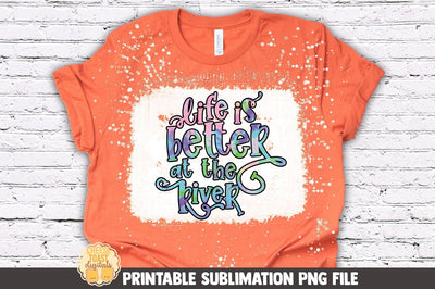 Tie Dye River Sublimation PNG | Life Is Better At The River Sublimation Cheese Toast Digitals 