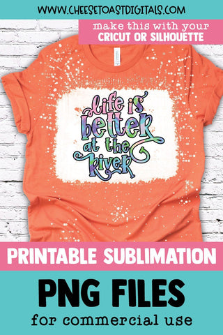 Tie Dye River Sublimation PNG | Life Is Better At The River Sublimation Cheese Toast Digitals 