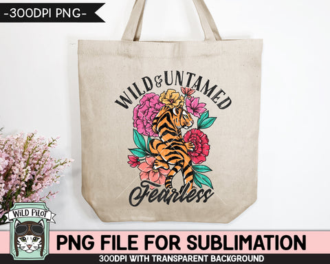 Tiger SUBLIMATION design PNG, Floral Tiger png, Flower Tiger png, Wild Untamed Fearless Sublimation, Tiger Shirt sublimation file, Inspirational png Sublimation Wild Pilot 