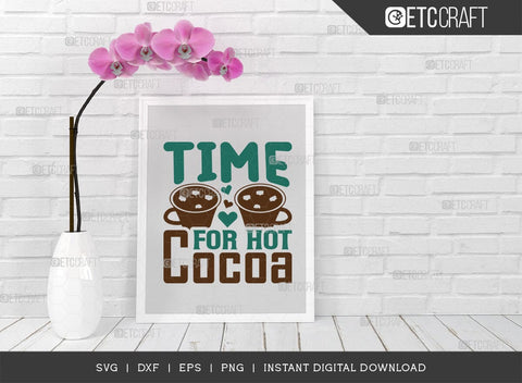 Time For Hot Cocoa SVG Cut File, Hot Chocolate Lover Svg, Hot Chocolate Quotes, Hot Chocolate Cutting File, TG 01890 SVG ETC Craft 