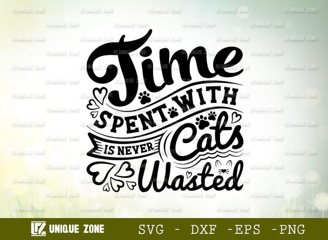 Time Spent With Cats Is Never Wasted | Cat Lover | Cat Paw | Cats | Pussy | Cat Mama | Funny Quotes | Typography Design SVG Unique Zone 