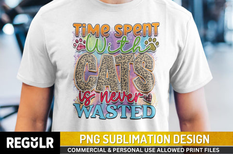 Time spent with cats is never wasted Sublimation PNG, Sublimation Cat Design Sublimation Regulrcrative 