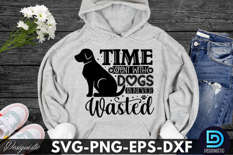 Time spent with dogs is never wasted , Dog SVG Design SVG DESIGNISTIC 