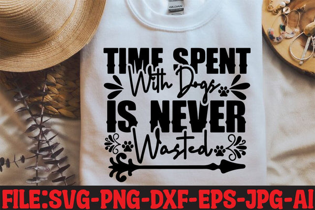 Time Spent With Dogs Is Never Wasted SVG MStudio 