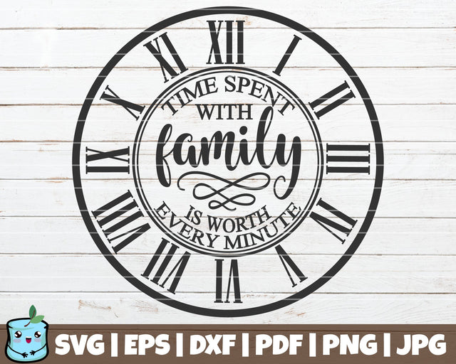 Time Spent With Family Is Worth Every Minute SVG MintyMarshmallows 
