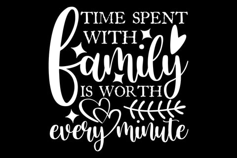 Time Spent With Family Is Worth Every Minute SVG SVG TonisArtStudio 