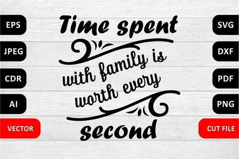 Time spent with family is worth every second. Family SVG Quote cut file SVG Zoya Miller 