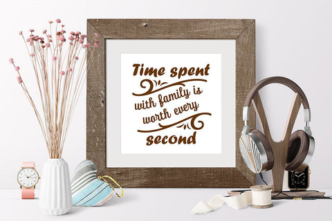 Time spent with family is worth every second. Family SVG Quote cut file SVG Zoya Miller 