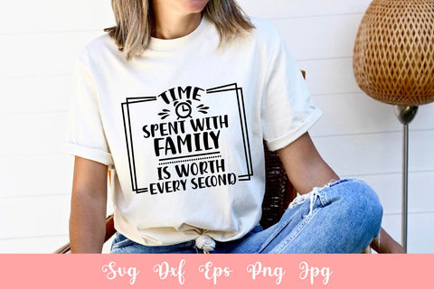 Time Spent With Family Is Worth Every Second SVG File Free For Commercial Use SVG Sintegra 