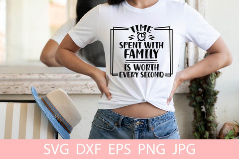 Time Spent With Family Is Worth Every Second SVG File Free For Commercial Use SVG Sintegra 