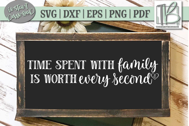 Time Spent With Family Is Worth Every Second SVG File, Wood Sign SVG SVG TB Designs 