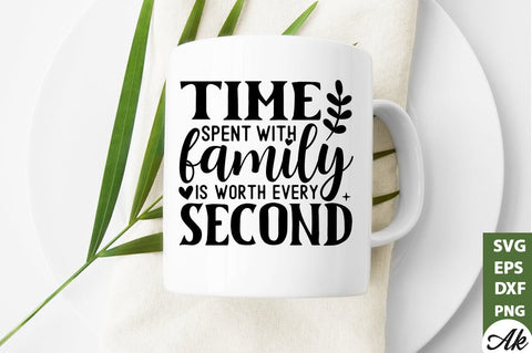 Time spent with family is worth every second SVG SVG akazaddesign 