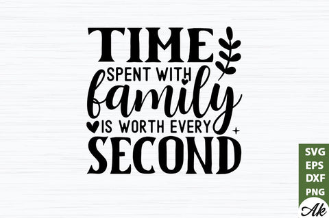 Time spent with family is worth every second SVG SVG akazaddesign 