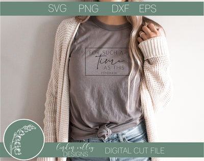 Time Such As This Religious Tshirt SVG SVG Linden Valley Designs 