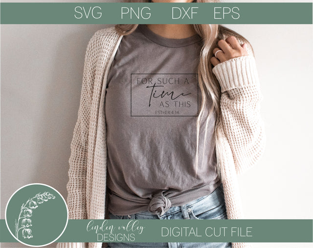 Time Such As This Religious Tshirt SVG SVG Linden Valley Designs 