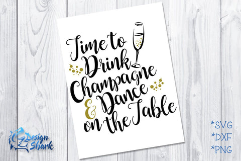 Time to Drink Champagne and Dance on the Table SVG Design Shark 
