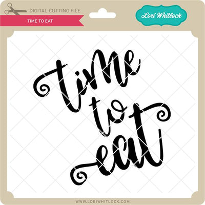 Time To Eat SVG Lori Whitlock 