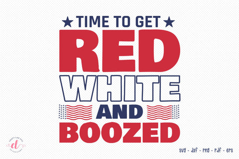 Time To Get Red White And Boozed, Patriotic SVG SVG CraftLabSVG 