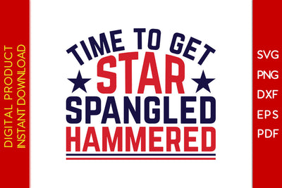 Time To Get Star Spangled Hammered 4th Of July SVG PNG PDF Cut File SVG Creativedesigntee 