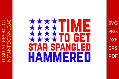 Time To Get Star Spangled Hammered 4th Of July USA Flag SVG PNG PDF Cut File SVG Creativedesigntee 