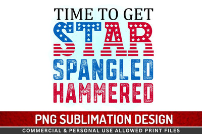 Time to get star spangled hammered Sublimation PNG Sublimation Regulrcrative 