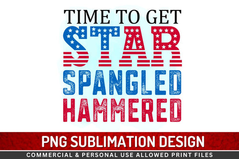 Time to get star spangled hammered Sublimation PNG Sublimation Regulrcrative 