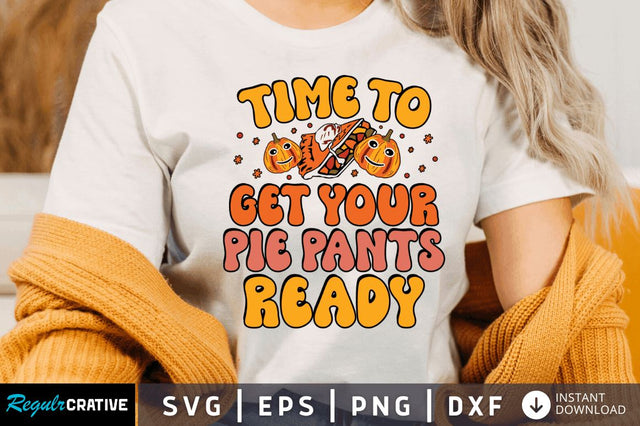 Time to get your pie pants SVG SVG Regulrcrative 