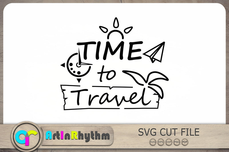 Time to travel SVG, Travel Svg, Adventure Svg, Vacation Svg SVG Artinrhythm shop 