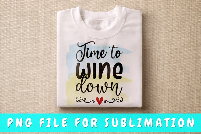 Time To Wine Down PNG, Wine Design For Sublimation Sublimation HappyDesignStudio 