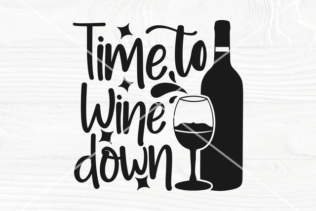 Time to wine down SVG cut file | Funny wine saying svg | Svg for wine glass | Wine bottle svg SVG TonisArtStudio 