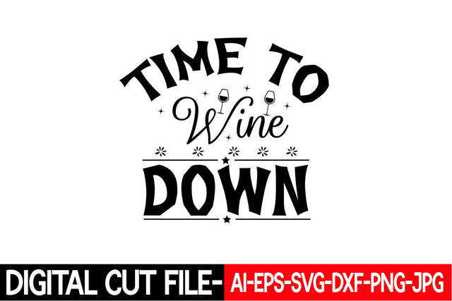 Time to Wine Down SVG cut file SVG Blessedprint 
