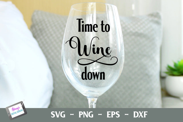 Time to Wine Down | Wine Glass Quote SVG Stacy's Digital Designs 