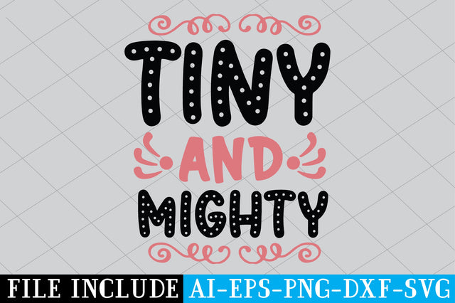Tiny And Mighty SVG SVG Creativeart88 