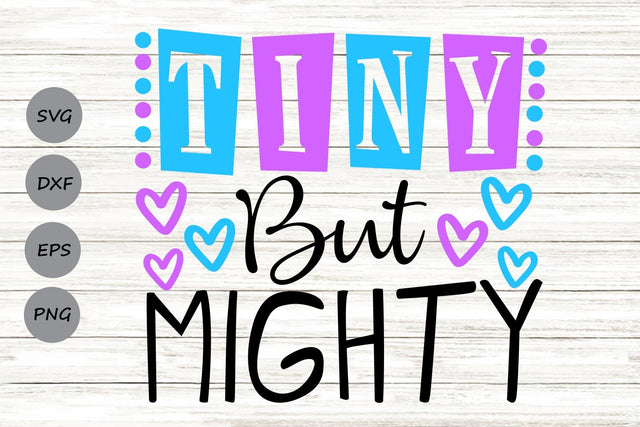 Tiny But Mighty| Newborn Baby SVG Cutting Files SVG CosmosFineArt 