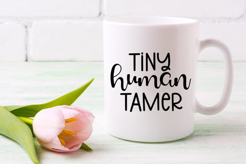 Tiny Human Tamer Funny Mom SVG I Mom Life Quotes SVG SVG Happy Printables Club 