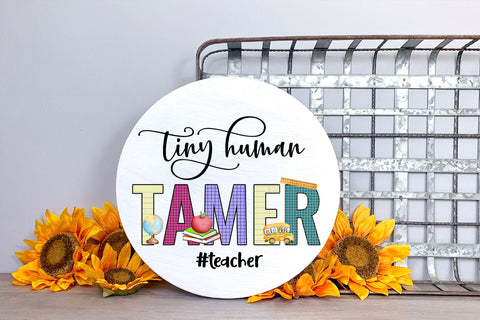 Tiny Human Tamer I Teacher Appreciation Sublimation Ideas Sublimation Happy Printables Club 