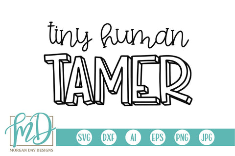 Tiny Human Tamer SVG Morgan Day Designs 