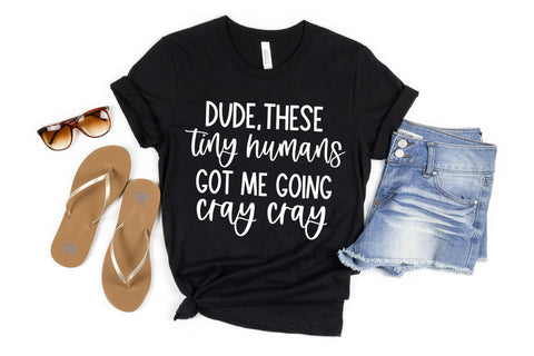 Tiny Humans Got Me Going Cray Cray SVG SVG Toteally Creations 