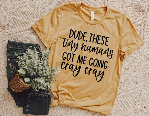 Tiny Humans Got Me Going Cray Cray SVG SVG Toteally Creations 