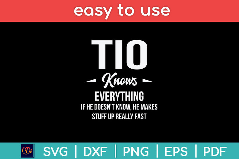 Tio Knows Everything Cool Fathers Day Tio Svg Png Dxf Digital Cutting File SVG Helal 