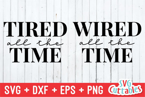 Tired All The Time svg- Wired All The Time - Mommy and Me Cut File - svg - dxf - eps - png - Mom svg - Silhouette - Cricut - Digital File SVG Svg Cuttables 