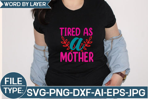 Tired As a Mother SVG Cut File SVG Studio Innate 