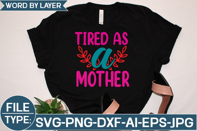 Tired As a Mother SVG Cut File SVG Studio Innate 