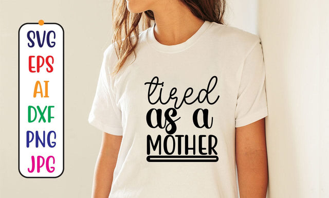 Tired As A Mother SVG Cut File SVG Syaman 