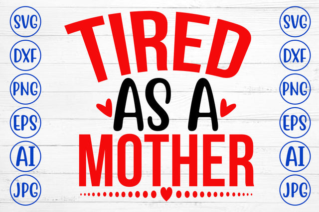 TIRED AS A MOTHER SVG Cut File SVG Syaman 