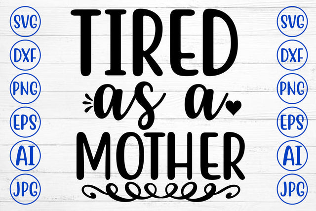 TIRED AS A MOTHER SVG Cut File SVG Syaman 