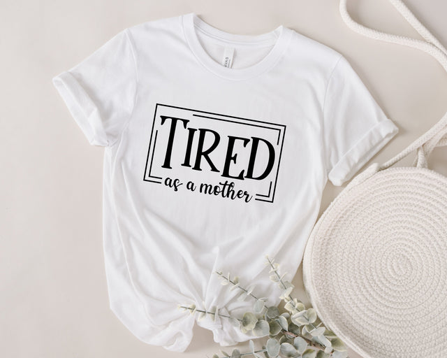 Tired As A Mother Svg, Mom Life SVG, Girl Mama SVG, Boy Mom Svg, Girl Mom Svg, Mom Vibes Svg, Mom png, Mother's Day Svg, Sarcastic Mom Svg SVG Fauz 