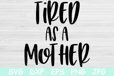 Tired As A Mother Svg, Mom Svg. Mom Life Svg Files for Cricut and Silhouette. Super Mama Cut File Digital Download. Funny Mommy Shirt Saying SVG TiffsCraftyCreations 