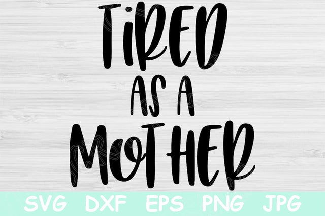 Tired As A Mother Svg, Mom Svg. Mom Life Svg Files for Cricut and Silhouette. Super Mama Cut File Digital Download. Funny Mommy Shirt Saying SVG TiffsCraftyCreations 